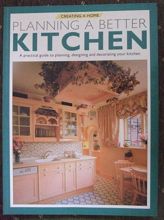 Planning a Better Kitchen							- Creating a Home