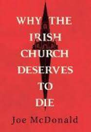 Why the Irish Church Deserves to Die