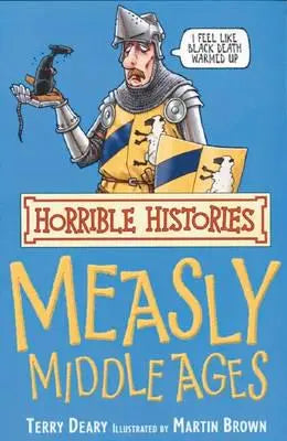 Measly Middle Ages							- Horrible Histories