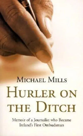 Hurler on the Ditch					Memoir of a Journalist Who