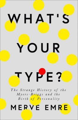 What&#039;s Your Type? : The Strange History of My