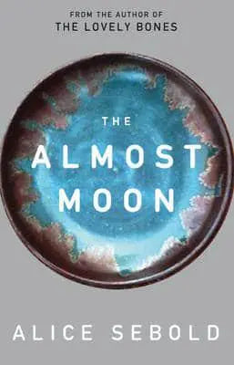 The Almost Moon					A Novel