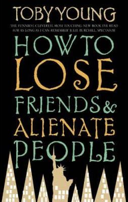How To Lose Friends & Alienate People