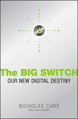 The Big Switch : Rewiring the World, from Edison t