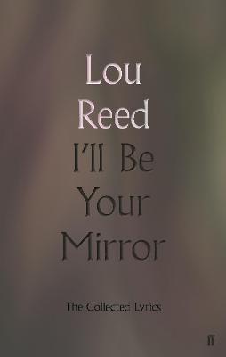 I&#039;ll Be Your Mirror : The Collected Lyrics