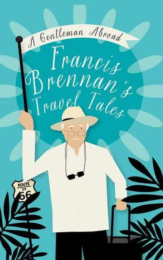 A Gentleman Abroad					Francis Brennan's Travel Ta