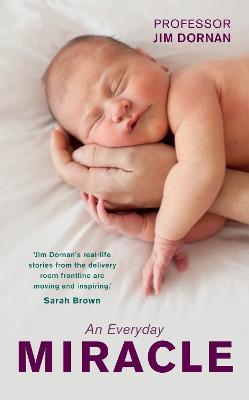 An Everyday Miracle : Delivering Babies, Caring fo