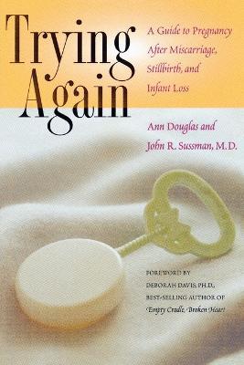 Trying Again : A Guide to Pregnancy After Miscarri