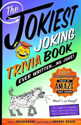 The Jokiest Joking Trivia Book Ever Written . . .