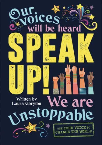 Speak Up!					Use Your Voice to Change the World
