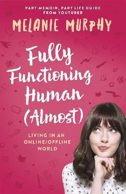 Fully Functioning Human (Almost) : Living in an On