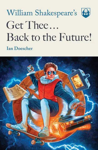 Get Thee Back to the Future!							- Pop Shakespea