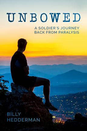Unbowed : A Soldier&#039;s Journey Back from Paral