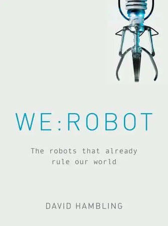 We:robot					The Robots That Already Rule Our Worl