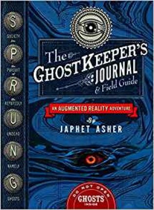 The Ghostkeeper&#039;s Journal and Field Guide : A