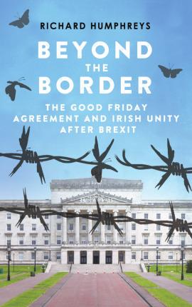 Beyond the Border : The Good Friday Agreement and