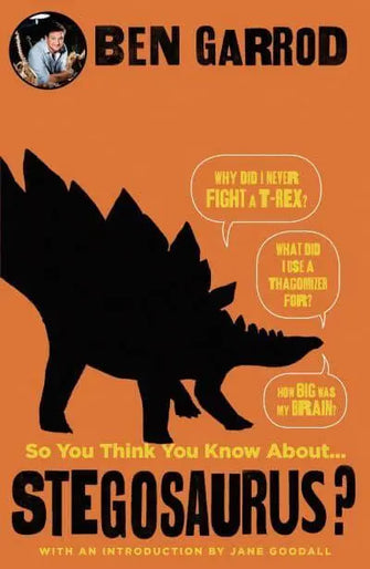 So You Think You Know About...stegosaurus?							-