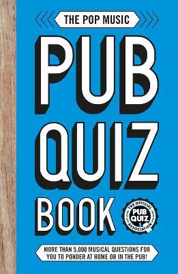 The Pop Music Pub Quiz Book : More than 5,000 musi