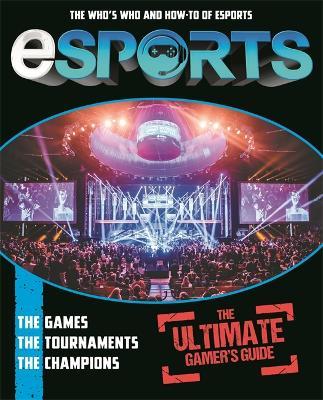 Esports : The Ultimate Gamer&#039;s Guide