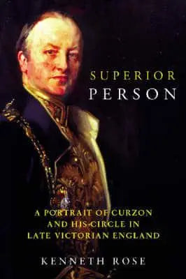 Superior Person					A Portrait of Curzon and His C