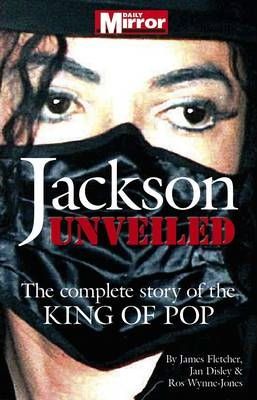 Jackson: Unveiled : The Complete Story of the King