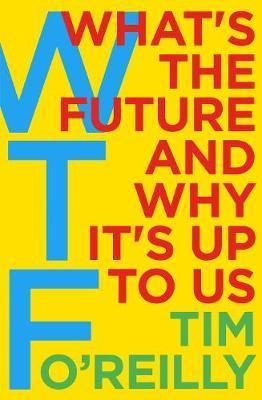 WTF?: What&#039;s the Future and Why It&#039;s Up