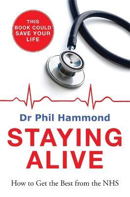 Staying Alive : How to Get the Best From the NHS