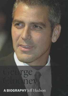 George Clooney : A Biography