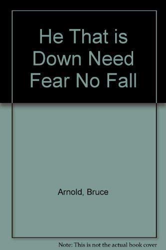He That is Down Need Fear No Fall