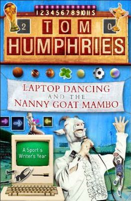 Laptop Dancing and the Nanny Goat Mambo : A Sports