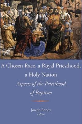 A Chosen Race, a Royal Priesthood, a Holy Nation: