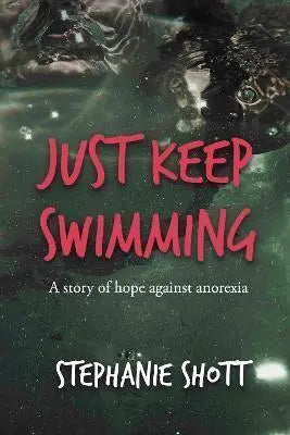 Just Keep Swimming					A Story of Hope Against Ano