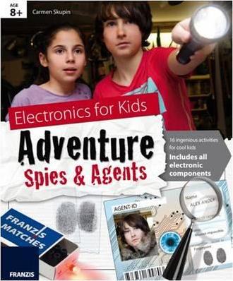 Electronics for Kids: Adventure Spies & Agents